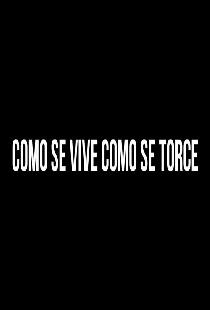 Como se Vive, Como se Torce