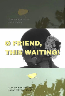 O Friend, This Waiting!