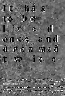 It has to be lived once and dreamed twice