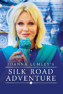 Joanna Lumley's Silk Road Adventure