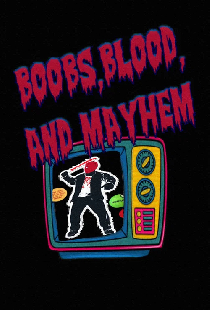 Boobs, Blood, and Mayhem