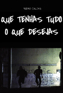 Que Tenhas Tudo o Que Desejas