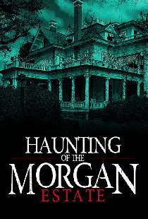 The Haunting of the Morgan Estate