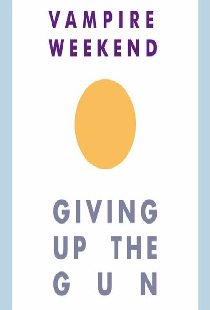 Vampire Weekend: Giving Up the Gun