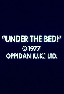 Under the Bed!