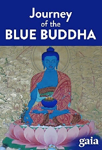 Lost Secrets of Ancient Medicine: The Journey of the Blue Buddha