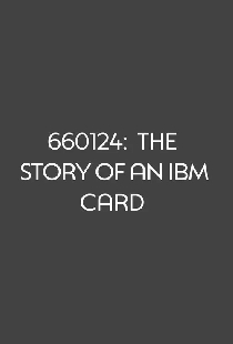 660124: The Story of an IBM Card