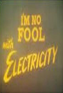 I'm No Fool with Electricity