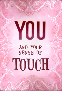 You and Your Sense of Touch