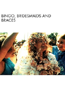 Bingo, Bridesmaids & Braces