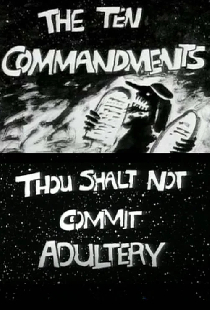 The Ten Commandments Number 6: Thou Shalt Not Commit Adultery