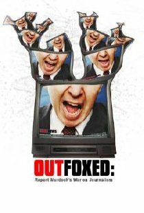 Outfoxed: Rupert Murdoch's War on Journalism