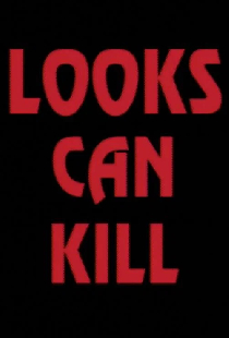 Looks Can Kill