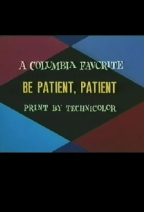 Be Patient, Patient