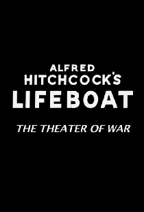 Alfred Hitchcock's Lifeboat: The Theater of War