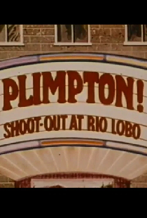 Plimpton! Shoot-Out at Rio Lobo