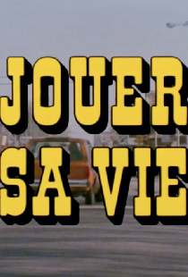 Jouer sa vie