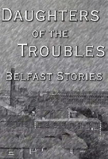 Daughters of the Troubles: Belfast Stories