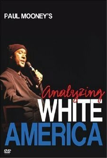 Paul Mooney: Analyzing White America