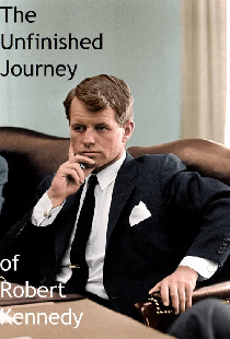 The Unfinished Journey of Robert Kennedy