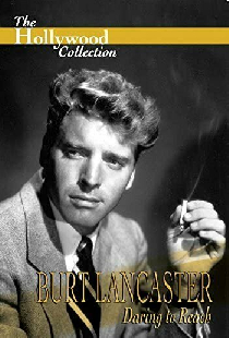 Burt Lancaster: Daring to Reach