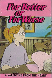 For Better or for Worse: A Valentine from the Heart