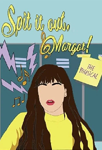Spit It Out, Margot!