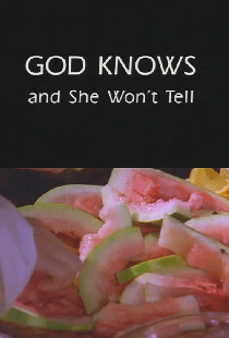 God Knows and She Won't Tell