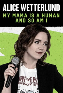 Alice Wetterlund: My Mama Is a Human and So Am I