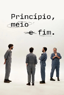 Princípio, Meio e Fim