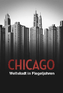 Chicago – Weltstadt in Flegeljahren