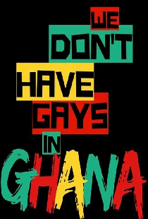 We Don't Have Gays in Ghana