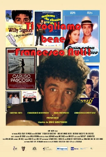 Ti vogliamo bene Francesco Nuti