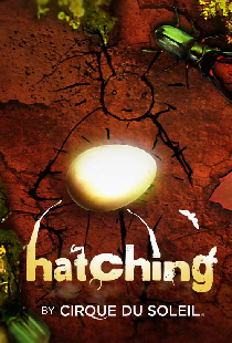 Hatching by Cirque du Soleil