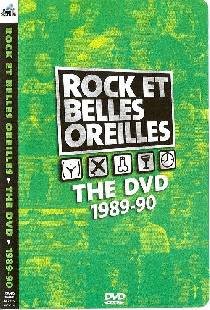 Rock et Belles Oreilles: The DVD 1989-1990
