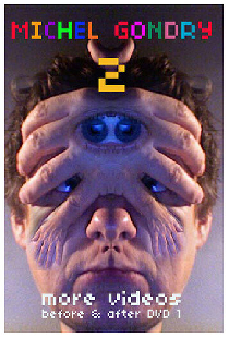 Michel Gondry 2: More Videos (Before and After DVD 1)