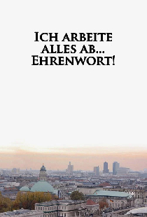 Ich Arbeite Alles Ab ... Ehrenwort!