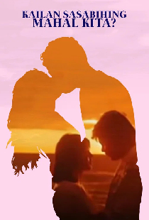 Kailan Sasabihing Mahal Kita?