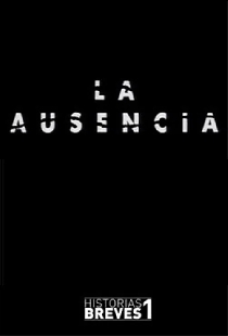 Historias Breves I: La Ausencia