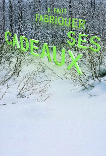 Il faut fabriquer ses cadeaux