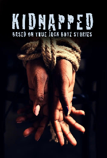 Kidnapped: Based on True Jack Boyz Stories