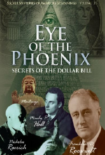 Secret Mysteries of America's Beginnings Volume 3: Eye of the Phoenix - Secrets of the Dollar Bill