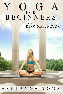 Yoga for Beginners with Kino MacGregor : Ashtanga Yoga