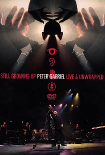 Peter Gabriel: Still Growing Up, Live & Unwrapped