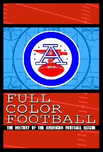 Full Color Football: The History of the American Football League