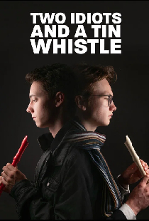 Two Idiots and a Tin Whistle