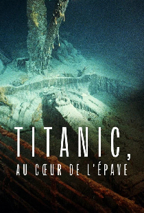 Titanic, au cœur de l’épave