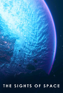 The Sights of Space: A Voyage to Spectacular Alien Worlds