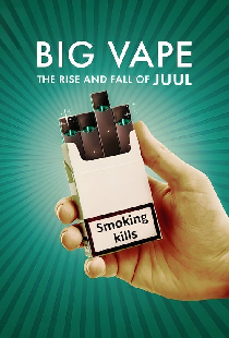 Big Vape: The Rise and Fall of Juul