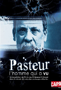 Pasteur, l'homme qui a vu